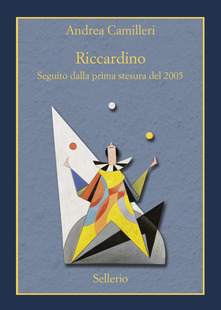 Andrea Camilleri Riccardino. Seguito dalla prima stesura del 2005